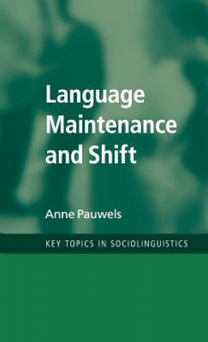 Könyv Language Maintenance and Shift Anne Pauwels
