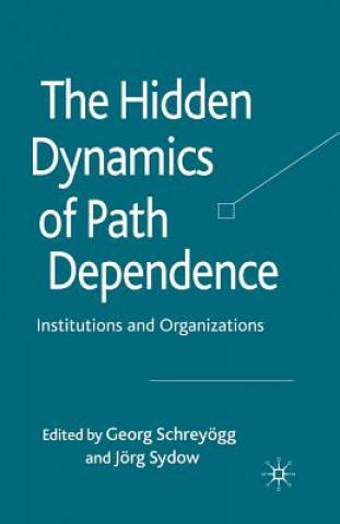 Книга The Hidden Dynamics of Path Dependence Georg Schreyögg