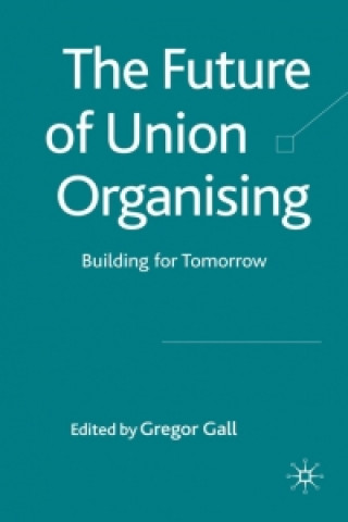 Kniha The Future of Union Organising G. Gall