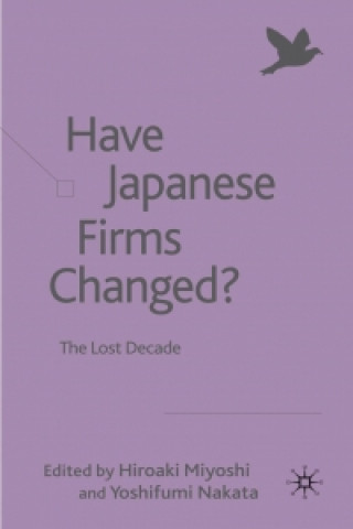 Kniha Have Japanese Firms Changed? H. Miyoshi