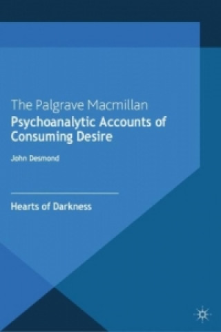 Kniha Psychoanalytic Accounts of Consuming Desire John Desmond