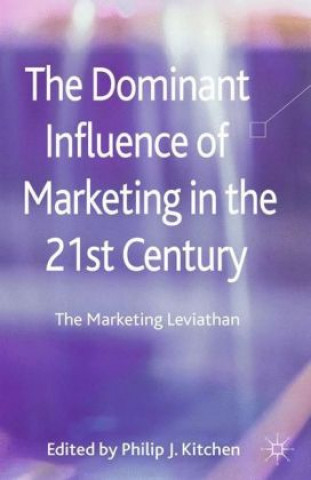 Könyv The Dominant Influence of Marketing in the 21st Century P. Kitchen