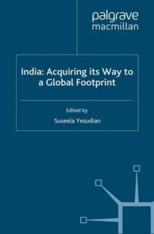 Kniha India: Acquiring its Way to a Global Footprint Suseela Yesudian