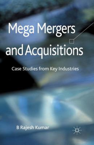 Könyv Mega Mergers and Acquisitions B. Kumar