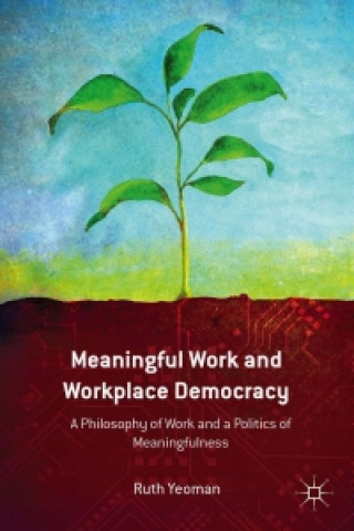 Kniha Meaningful Work and Workplace Democracy R. Yeoman