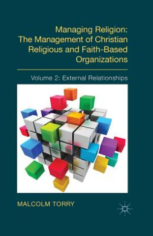 Kniha Managing Religion: The Management of Christian Religious and Faith-Based Organizations Malcolm Torry