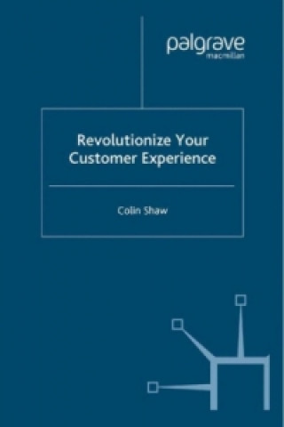 Книга Revolutionize Your Customer Experience Colin Shaw