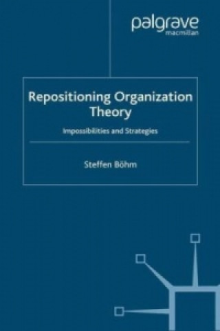 Kniha Repositioning Organization Theory S. Bohm