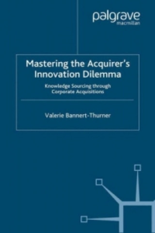 Könyv Mastering the Acquirer's Innovation Dilemma Valerie Bannert-Thurner