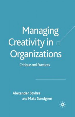 Kniha Managing Creativity in Organizations Alexander Styhre