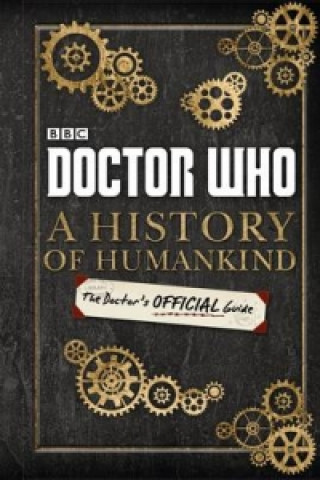 Könyv Doctor Who: A History of Humankind: The Doctor's Official Guide 