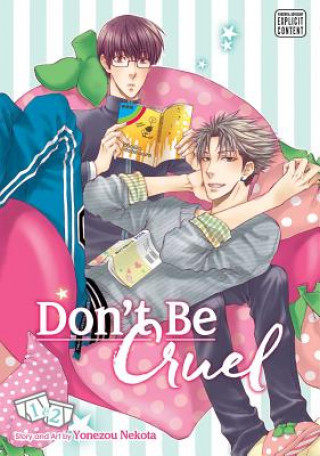 Könyv Don't Be Cruel: 2-in-1 Edition, Vol. 1 Yonezou Nekota