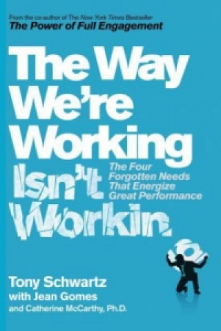 Kniha Way We're Working Isn't Working Tony Schwartz