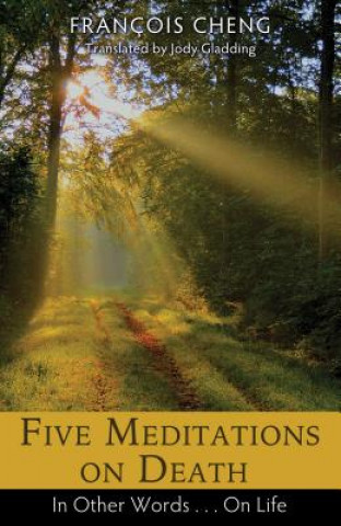 Kniha Five Meditations on Death Francois Cheng