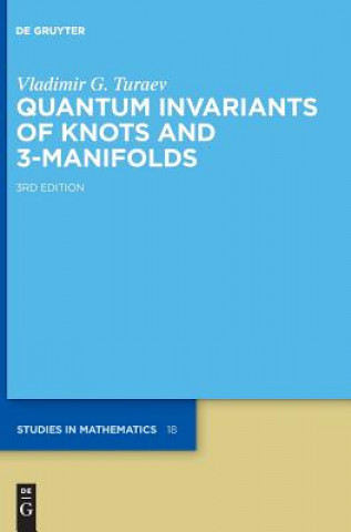 Kniha Quantum Invariants of Knots and 3-Manifolds Vladimir G. Turaev