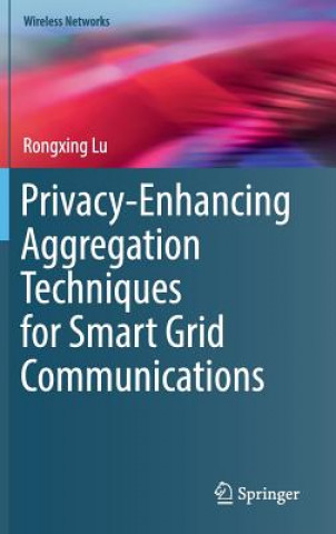 Książka Privacy-Enhancing Aggregation Techniques for Smart Grid Communications Rongxing Lu