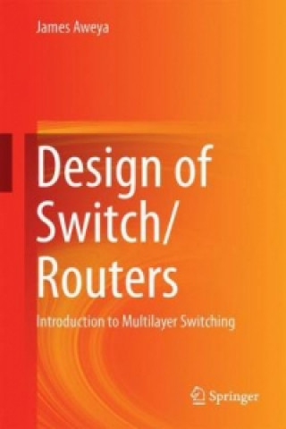 Kniha Design of Switch/Routers James Aweya