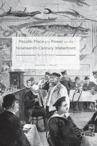Carte People, Place and Power on the Nineteenth-Century Waterfront Graeme Milne