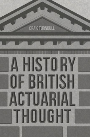 Knjiga History of British Actuarial Thought Craig Turnbull