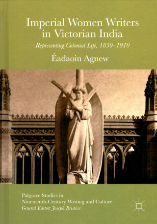 Könyv Imperial Women Writers in Victorian India Éadaoin Agnew