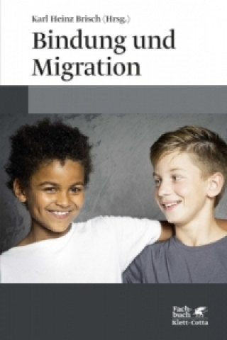 Kniha Bindung und Migration Karl-Heinz Brisch