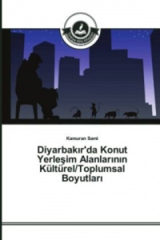 Kniha Diyarbak_r'da Konut Yerlesim Alanlar_n_n Kültürel/Toplumsal Boyutlar_ Kamuran Sami