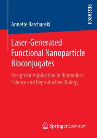 Könyv Laser-Generated Functional Nanoparticle Bioconjugates Annette Barchanski