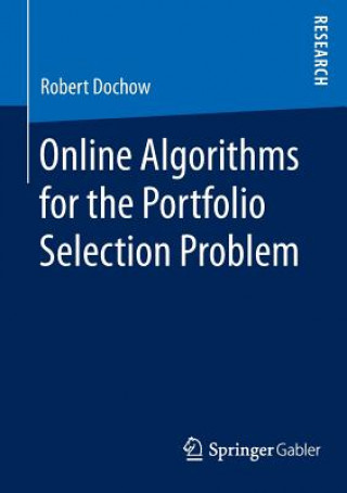 Knjiga Online Algorithms for the Portfolio Selection Problem Robert Dochow
