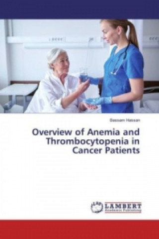 Knjiga Overview of Anemia and Thrombocytopenia in Cancer Patients Bassam Hassan
