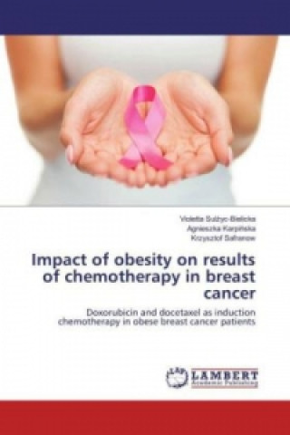 Книга Impact of obesity on results of chemotherapy in breast cancer Violetta Sulzyc-Bielicka