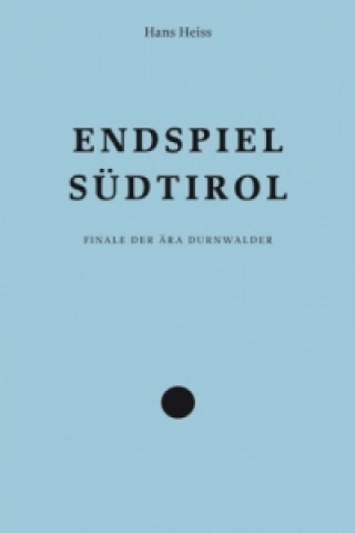 Kniha Endspiel Südtirol Hans Heiss