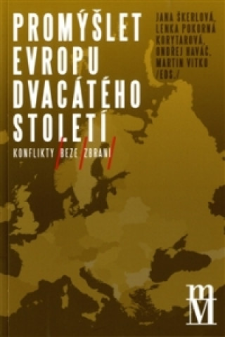 Könyv Promýšlet Evropu dvacátého století Jana Škerlová