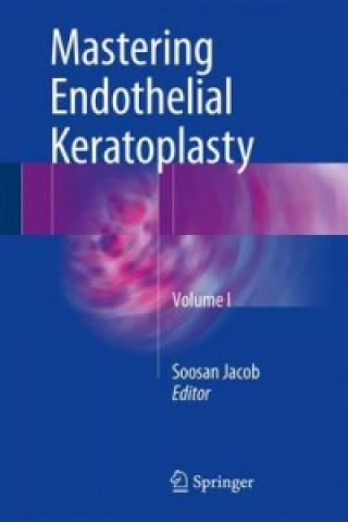 Kniha Mastering Endothelial Keratoplasty Soosan Jacob