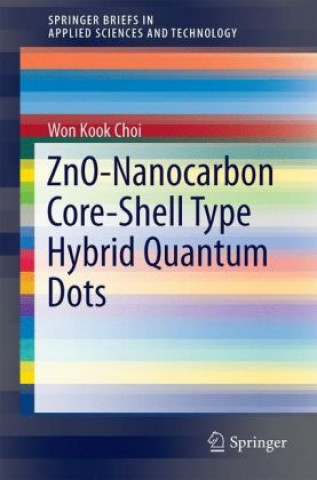 Kniha ZnO-Nanocarbon Core-Shell Type Hybrid Quantum Dots Won Kook Choi