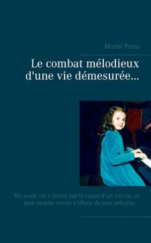 Kniha combat melodieux d'une vie demesuree... Muriel Prato