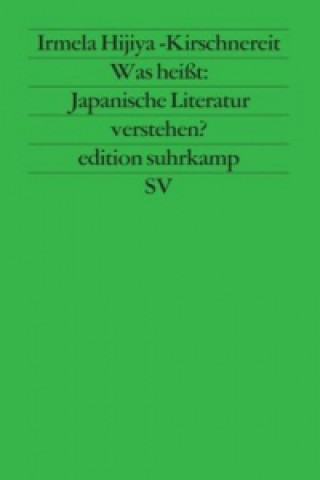 Книга Was heißt: Japanische Literatur verstehen? Irmela Hijiya-Kirschnereit