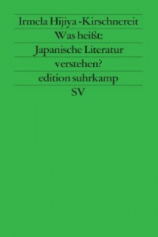 Libro Was heißt: Japanische Literatur verstehen? Irmela Hijiya-Kirschnereit