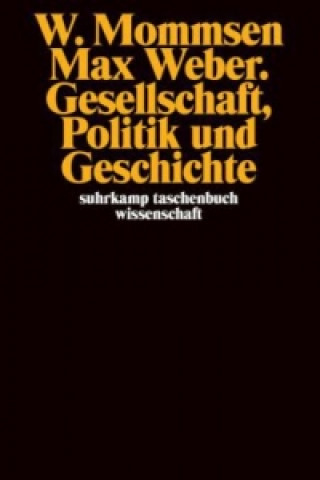 Kniha Max Weber. Gesellschaft, Politik und Geschichte Wolfgang Mommsen