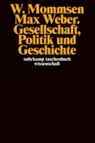 Libro Max Weber. Gesellschaft, Politik und Geschichte Wolfgang Mommsen