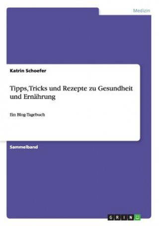 Książka Tipps, Tricks und Rezepte zu Gesundheit und Ernahrung Katrin Schoefer