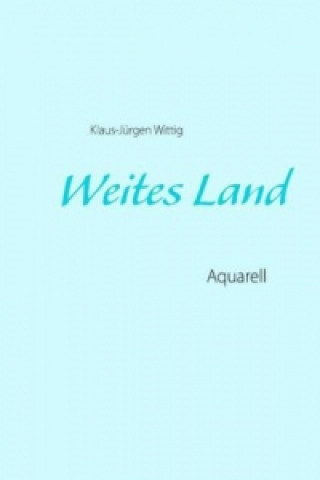 Knjiga Weites Land Klaus-Jürgen Wittig