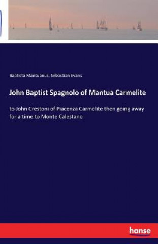 Kniha John Baptist Spagnolo of Mantua Carmelite Baptista Mantuanus