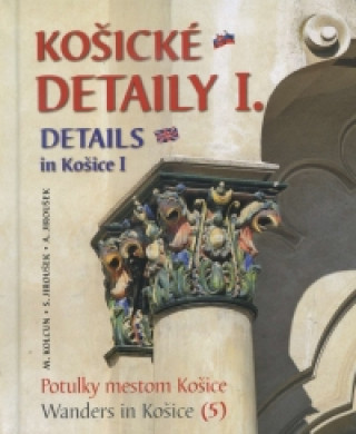 Kniha Košické detaily I. Details in Košice I Milan Kolcun