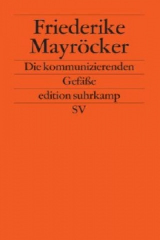 Kniha Die kommunizierenden Gefäße Friederike Mayröcker