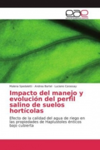 Книга Impacto del manejo y evolución del perfil salino de suelos hortícolas Malena Spedaletti