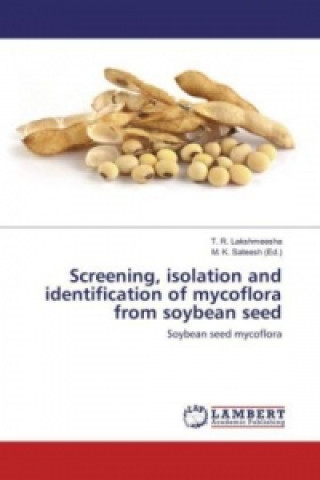 Книга Screening, isolation and identification of mycoflora from soybean seed T. R. Lakshmeesha