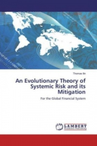 Buch An Evolutionary Theory of Systemic Risk and its Mitigation Thomas Ilin