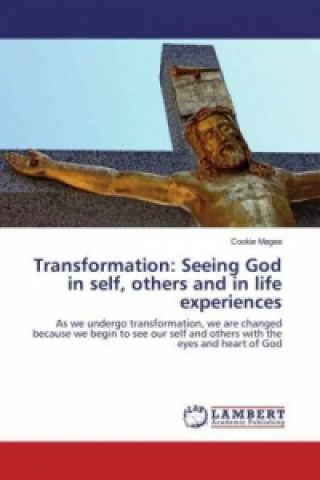 Kniha Transformation: Seeing God in self, others and in life experiences Cookie Magee