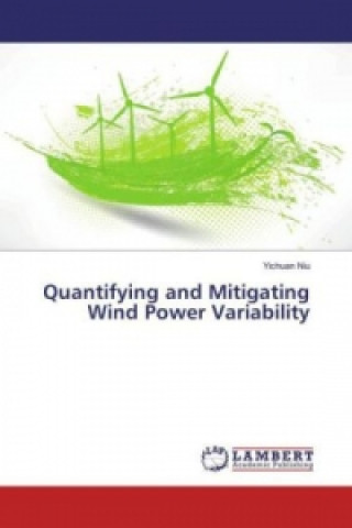 Książka Quantifying and Mitigating Wind Power Variability Yichuan Niu
