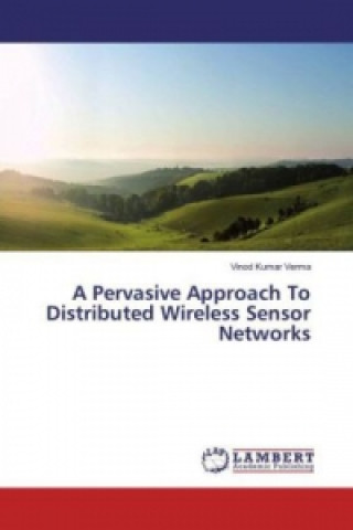 Книга A Pervasive Approach To Distributed Wireless Sensor Networks Vinod Kumar Verma